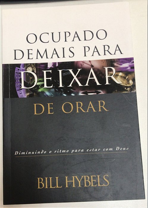 Livro Ocupado Demais para Deixar de Orar Autor Hybels, Bill (2004) [usado]