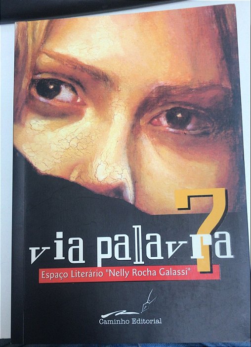 Livro Via Palavra 7: Antologia - Espaço Literário Autor Galassi, Nelly Rocha (2004) [usado]