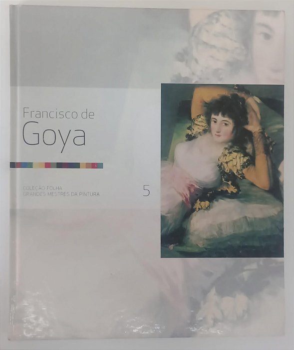 Livro Francisco de Goya - Coleção Folha Grandes Mestres da Pintura 5 Autor Ricart [coord], Joan (2007) [usado]