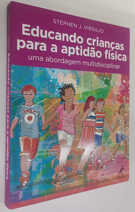 Livro Educando Crianças para a Aptidão Física: Uma Abordagem Multidisciplinar Autor Virgilio, Stephen J. (2015) [seminovo]
