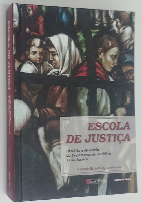 Livro Escola de Justiça: História e Memória do Departamento Jurídico Xi de Agosto Autor Schubsky (org), Cássio (2010) [seminovo]