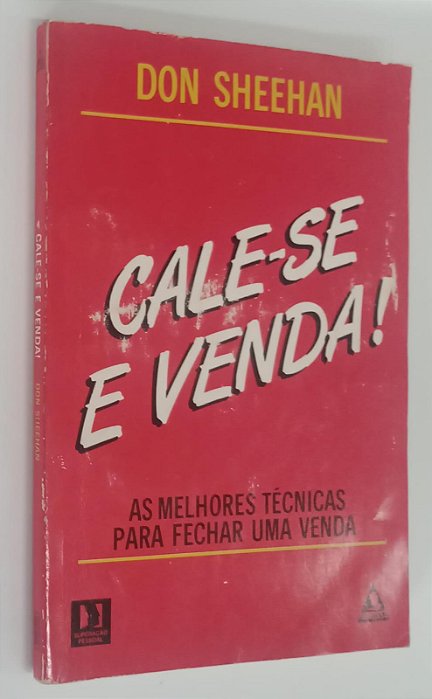 Livro Cale-se e Venda ! as Melhores Técnicas para Fechar Uma Venda Autor Sheehan, Don (1989) [usado]