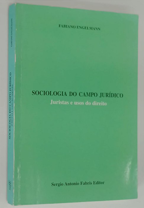 Livro Sociologia do Campo Jurídico: Juristas e Uso do Direito Autor Engelmann, Fabiano (2006) [usado]