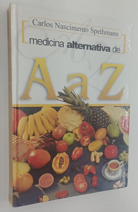 Livro Medicina Alternativa de a a Z Autor Spethmann, Carlos Nascimento (2003) [seminovo]