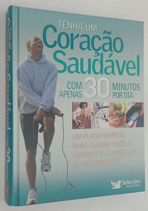 Livro Tenha um Coração Saudável com Apenas 30 Minutos por Dia Autor Autor Desconhecido (2006) [usado]