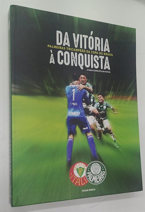 Livro Palmeiras Tricampeão da Copa do Brasil - da Vitória À Conquista: a Saga Completa em Fotos Autor Greco, Cesar (2016) [seminovo]