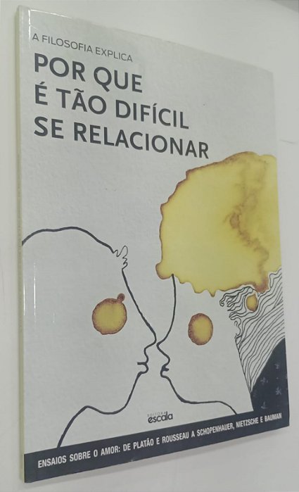 Livro a Filosofia Explica por que é Tão Difícil Se Relacionar Autor Palma [org], Paula Felix (2016) [usado]