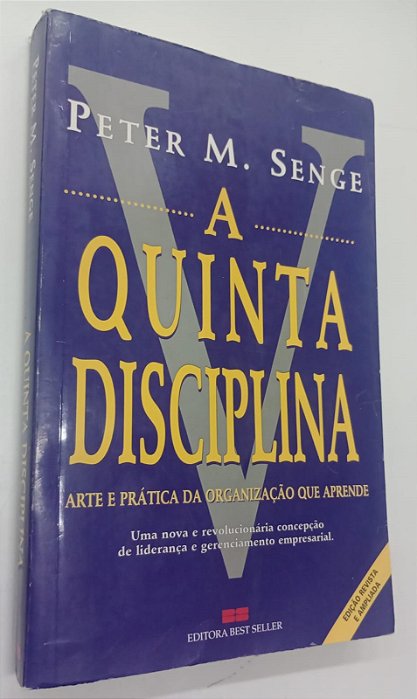 Livro a Quinta Disciplina: Arte e Prática da Organização que Aprende Autor Senge, Peter M. (1998) [usado]