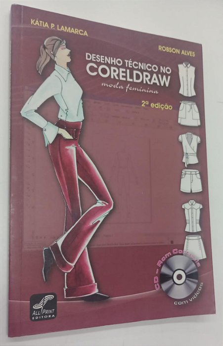 Livro Desenho Técnico no Coreldraw - Moda Feminina Autor Lamarca, Kátia P. (2010) [seminovo]