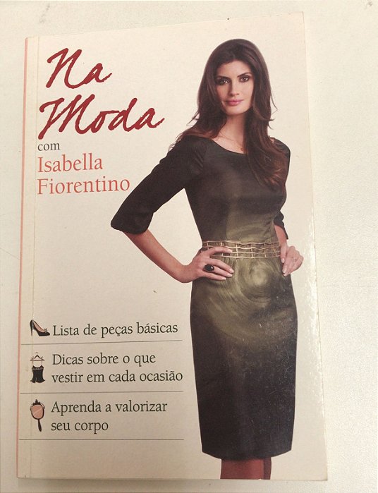 Livro na Moda com Isabella Fiorentino Autor Fiorentino, Isabella (2010) [usado]