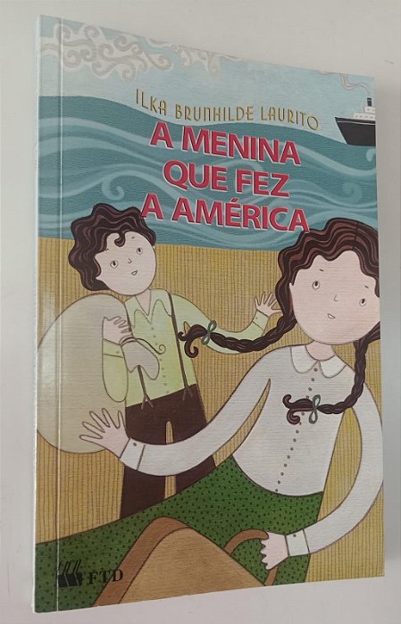 Livro a Menina que Fez a América Autor Laurito, Ilka Brunhilde (2002) [seminovo]