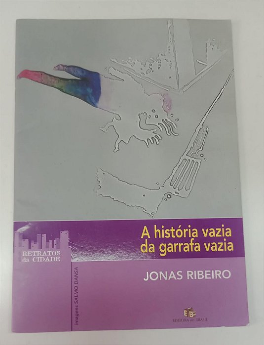 Livro a História Vazia da Garrafa Vazia Autor Ribeiro, Jonas (2004) [usado]