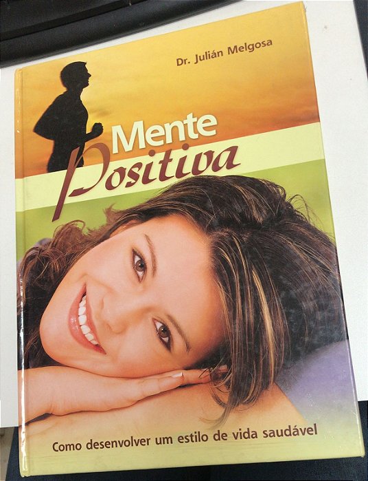 Livro Mente Positiva- Como Desenvolver um Estilo de Vida Saudável Autor Melgosa, Dr. Julián (2009) [usado]
