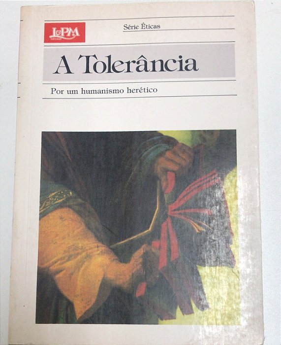 Livro a Tolerância - por um Humanismo Herético (série Éticas) Autor Sahel, Claude ( Org. ) (1993) [usado]