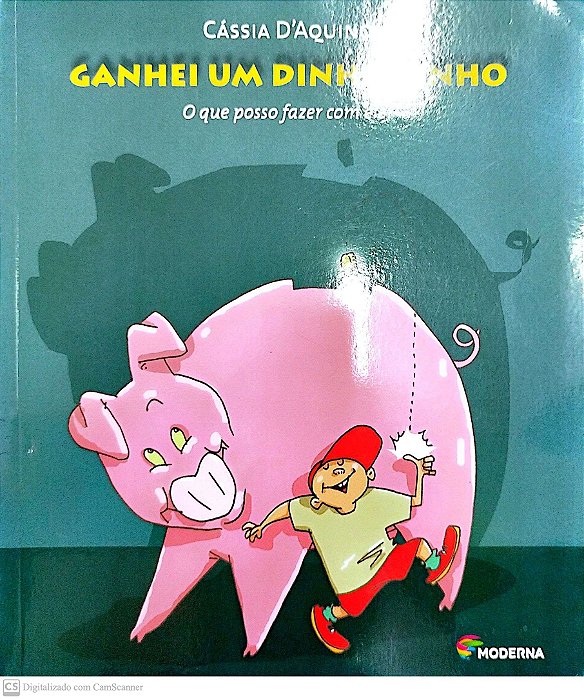 Livro Ganhei um Dinheirinho: o que Posso Fazer com Ele? Autor D´aquino, Cássia (2015) [seminovo]