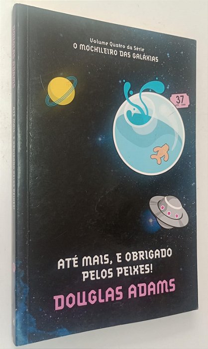 Livro até Mais, e Obrigado Pelos Peixes ! - o Mochileiro das Galáxias 4 Autor Adams, Douglas (2010) [usado]
