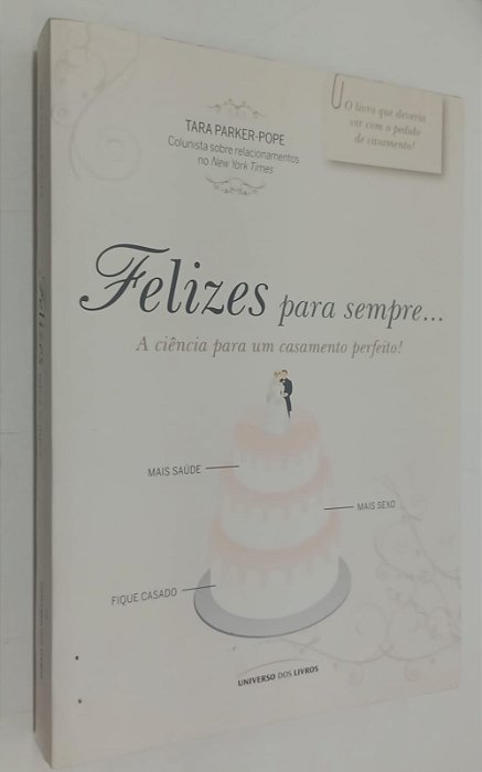 Livro Felizes para Sempre... a Ciência para um Casamento Perfeito Autor Parker-pope, Tara (2010) [seminovo]