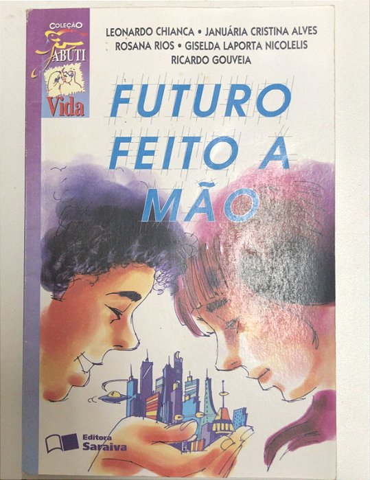 Livro Futuro Feito a Mão (coleção Jabuti) Autor Chianca, Leonardo e Outros (1997) [usado]