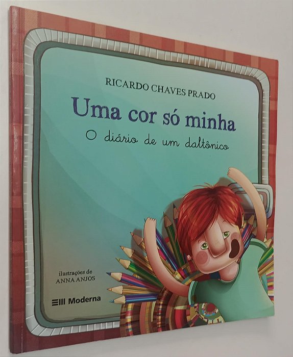 Livro Uma Cor Só Minha: o Diário de um Daltônico Autor Prado, Ricardo Chaves (2011) [usado]