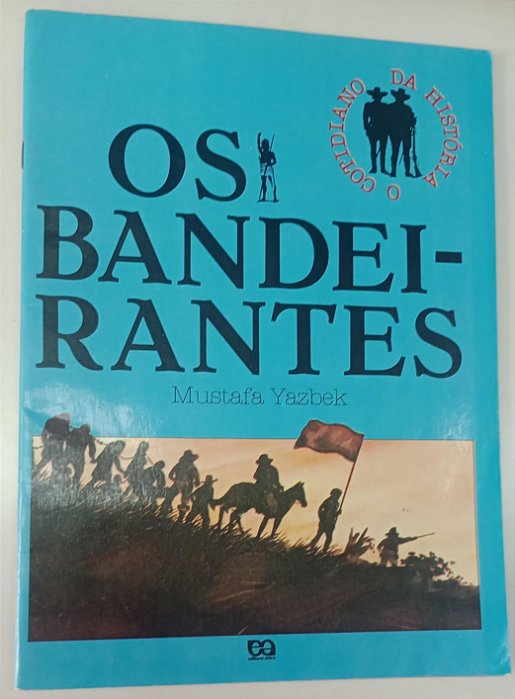Livro os Bandeirantes / o Cotidiano da História Autor Yasbek, Mustafa (1989) [usado]