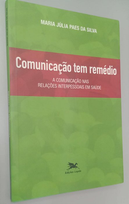 Livro Comunicação Tem Remédio Autor Silva, Maria Júlia Paes da (2010) [usado]