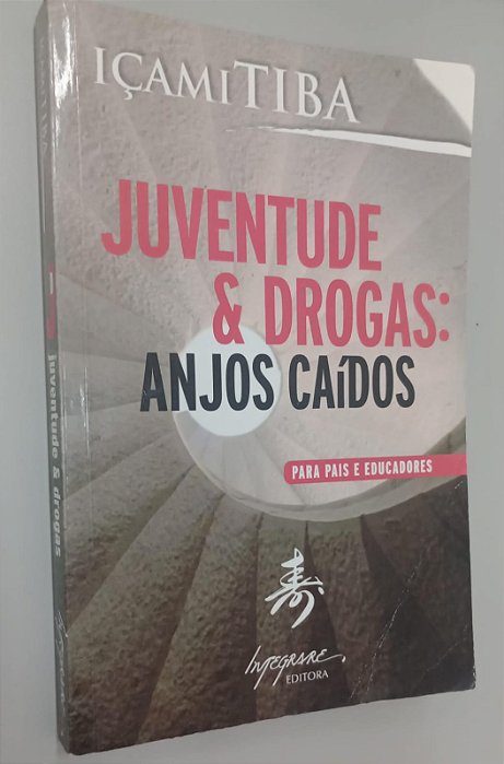 Livro Juventude e Drogas: Anjos Caídos Autor Tiba, Içami (2007) [usado]