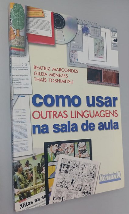 Livro Como Usar Outras Linguagens na Sala de Aula Autor Marcondes, Beatriz (2000) [usado]