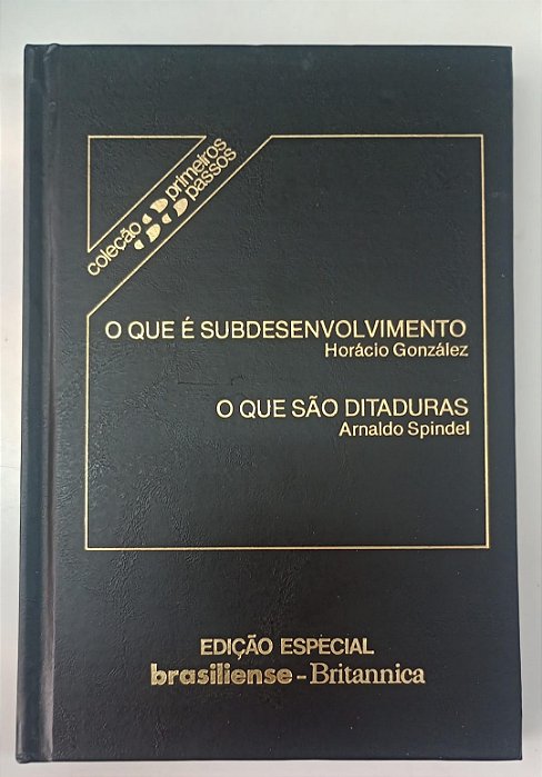 Livro o que é Subdesenvolvimento / o que São Ditaduras - Coleção Primeiros Passos / Brasiliense Autor González, Horácio (1985) [usado]