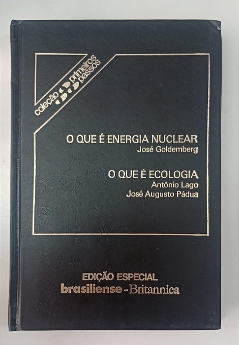 Livro o que é Energia Nuclear / o que é Ecologia - Coleção Primeiros Passos / Brasiliense Autor Goldenberg, José (1985) [usado]