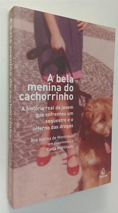 Livro a Bela Menina do Cachorrinho Autor Montreuil, Ana Karina de (2008) [seminovo]