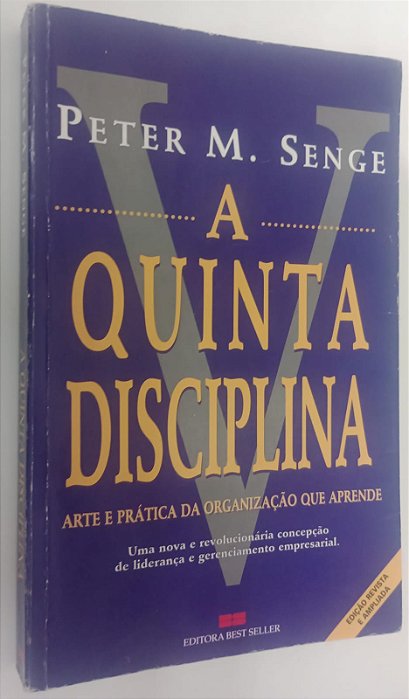 Livro a Quinta Disciplina: Arte e Prática da Organização que Aprende Autor Senge, Peter M. (2004) [usado]