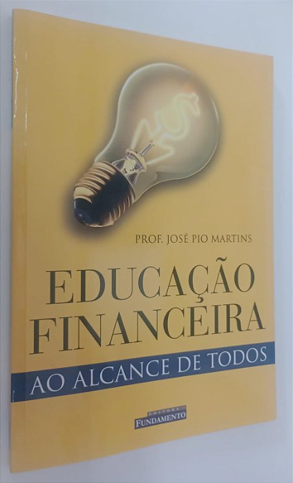 Livro Educação Financeira ao Alcance de Todos Autor Martins, José Pio (2004) [seminovo]