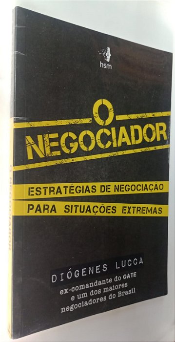 Livro o Negociador: Estratégia de Negociação para Situações Extremas Autor Lucca, Diógenes (2018) [novo]