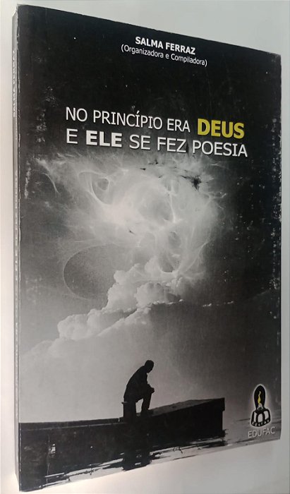 Livro no Princípio Era Deus, e Ele Se Fez Poesia Autor Ferraz [org], Salma (2008) [usado]
