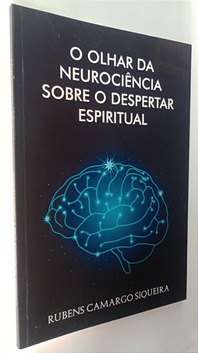 Livro o Olhar da Neurociência sobre o Despertar Espiritual Autor Siqueira, Rubens Camargo (2022) [seminovo]