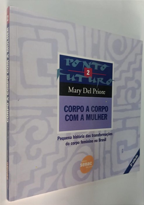 Livro Corpo a Corpo com a Mulher 2 Autor Priore, Mary Del (2009) [seminovo]