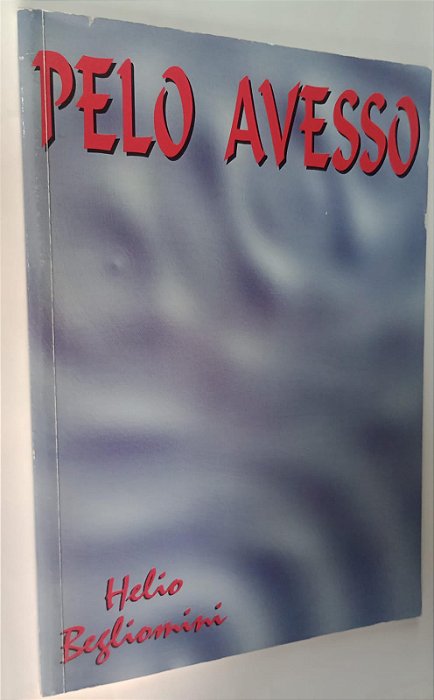 Livro pelo Avesso Autor Begliomini, Helio (1998) [usado]