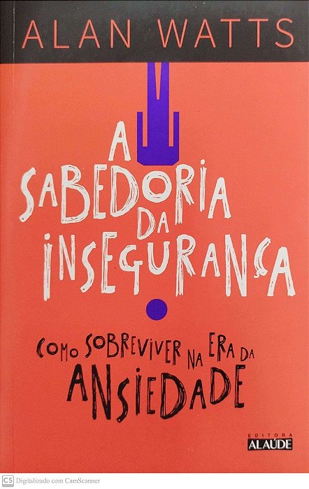 Livro a Sabedoria da Insegurança Autor Watts, Alan (2017) [seminovo]