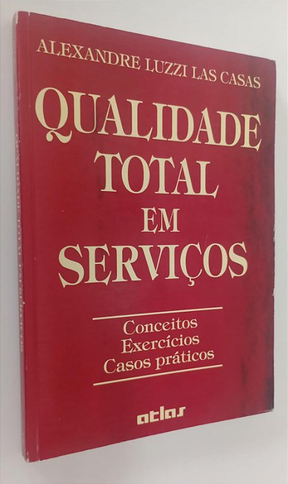 Livro Qualidade Total em Serviços: Conceitos, Exercícios, Casos Práticos Autor Casas, Alexandre Luzzi Las (1997) [usado]