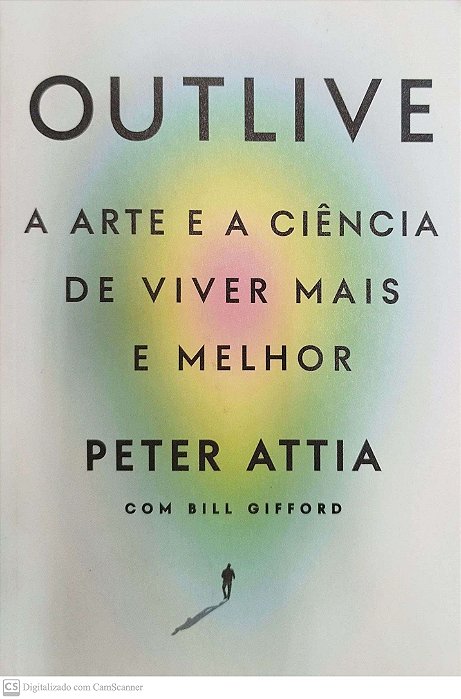 Livro Outlive Autor Attia, Peter (2023) [seminovo]