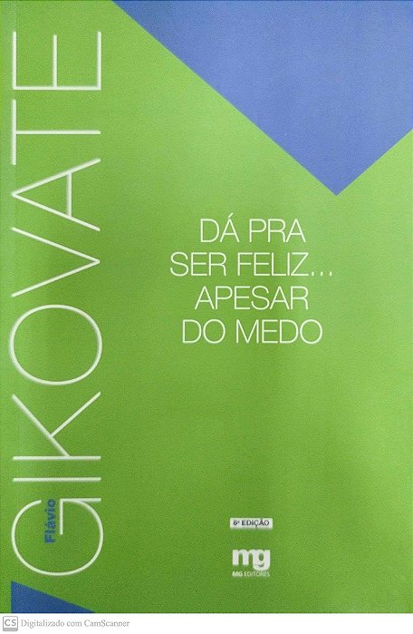 Livro Dá Pra Ser Feliz... Apesar do Medo Autor Gikovate, Flávio (2007) [seminovo]