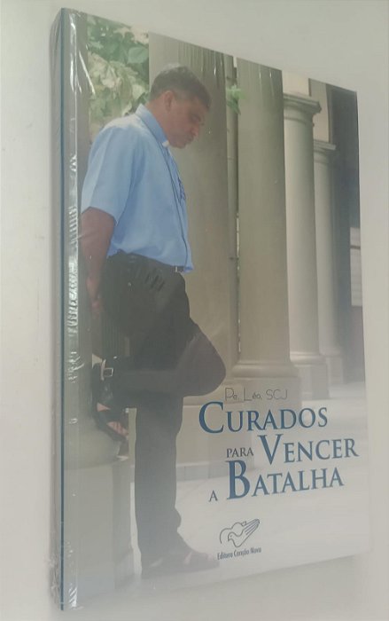 Livro Curados para Vencer a Batalha Autor Léo, Pe. Scj (2009) [novo]