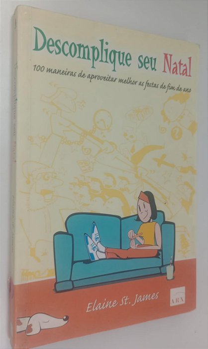 Livro Descomplique seu Natal: 100 Maneiras de Aproveitar Melhor as Festas de Fim de Ano Autor St. James, Elaine (2002) [usado]