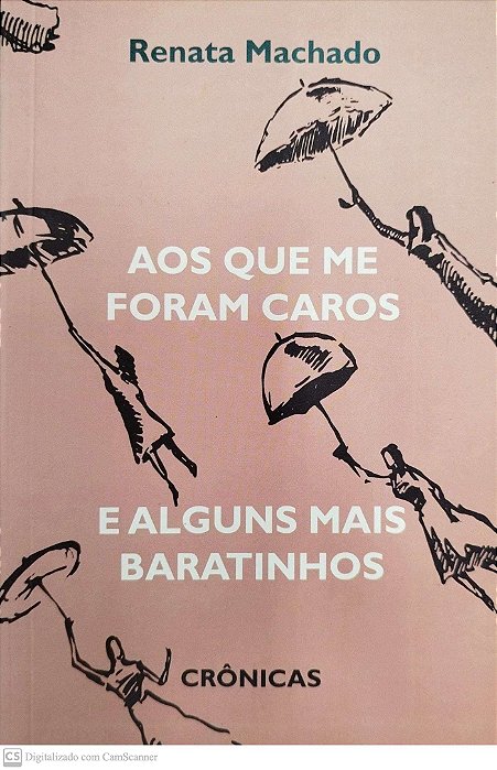 Livro aos que Me Foram Caros e Alguns Mais Baratinhos Autor Machado, Renata (2016) [seminovo]