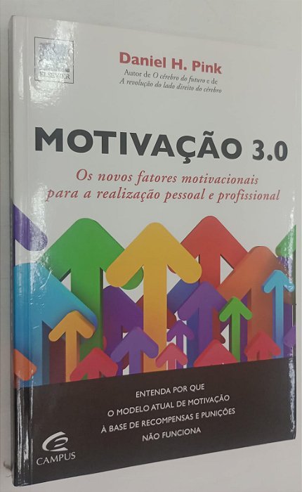 Livro Motivação 3.0: os Novos Fatores Motivacionais para a Realização Pessoal e Profissional Autor Pink, Daniel H. (2010) [seminovo]