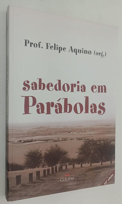 Livro Sabedoria em Parábolas Autor Aquino (org), Felipe (2013) [seminovo]