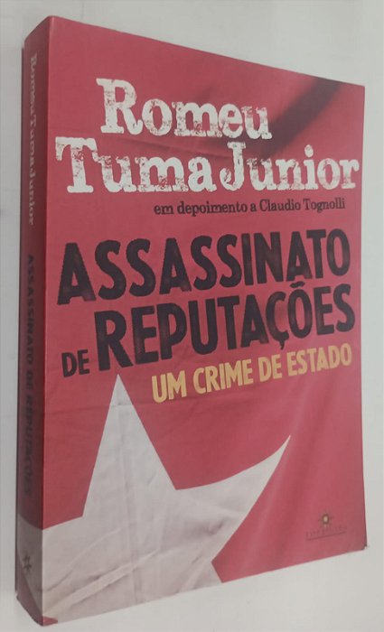 Livro Assassinato da Reputações um Crime de Estado Autor Junior, Romeu Tuma (2013) [seminovo]