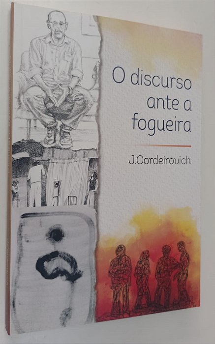 Livro o Discurso ante a Fogueira Autor Cordeirouvich, J. (2022) [seminovo]
