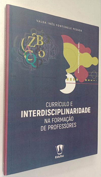 Livro Currículo e Interdisciplinaridade na Formação de Professores Autor Pessoa, Valda Inês Fontenele (2018) [seminovo]