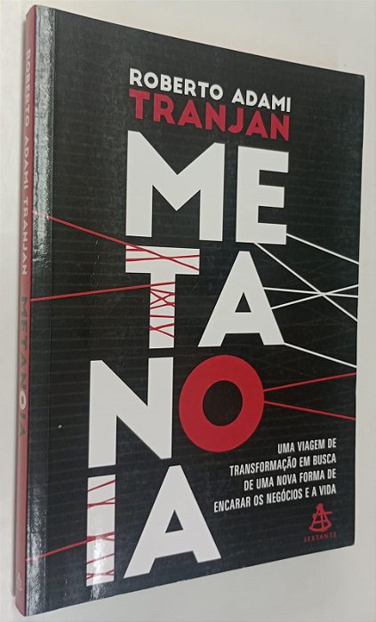 Livro Metanoia: Uma Viagem de Transformação em Busca de Uma Nova Forma de Encarar os Negócios e a Vida Autor Tranjan, Roberto Adami (2016) [seminovo]